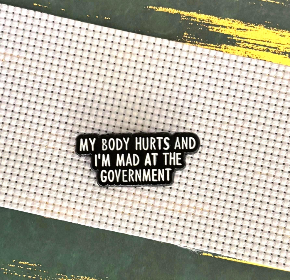 My Body Hurts and I'm Mad at the Government Needle Minder