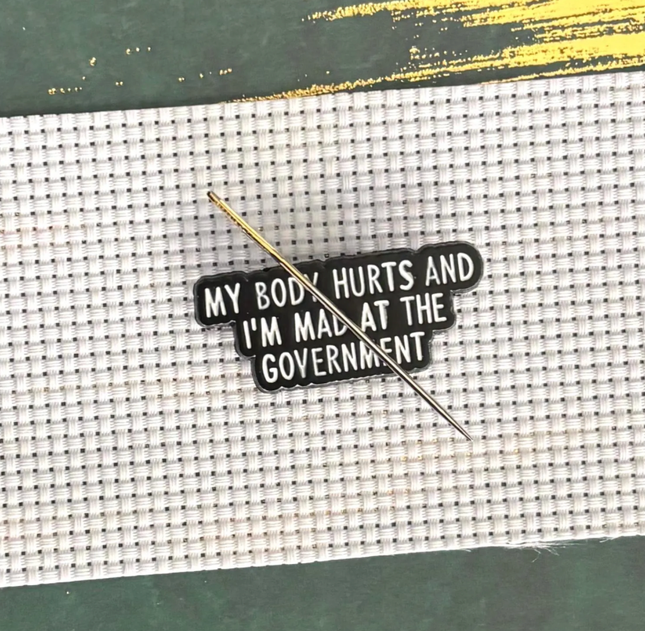 My Body Hurts and I'm Mad at the Government Needle Minder