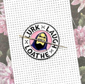 Lurk Laugh Loathe Needle Minder
