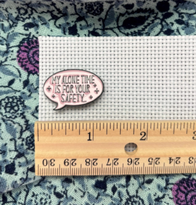 My Alone Time is For Your Safety Needle Minder