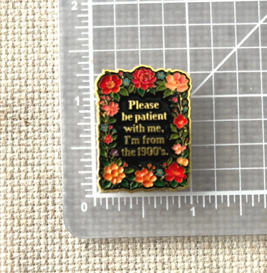 Please Be Patient I'm from the 1900s Strong Needle Minder for Cross Stitch, Embroidery, Crafts